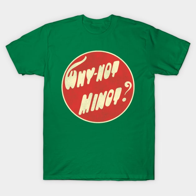 Why-Not Minot North Dakota T-Shirt by darklordpug